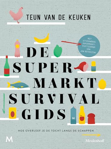 De supermarktsurvivalgids: hoe overleef je de tocht langs de schappen De supermarktsurvivalgids: hoe overleef je de tocht langs de schappen von J.M. Meulenhoff