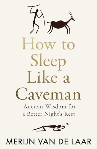 How to Sleep Like a Caveman: ‘Causing a great stir among the legions of people who don’t sleep’ BBC Radio 4 von William Collins