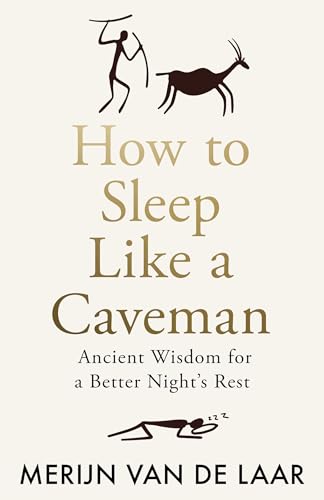 How to Sleep Like a Caveman: ‘Causing a great stir among the legions of people who don’t sleep’ BBC Radio 4 von William Collins