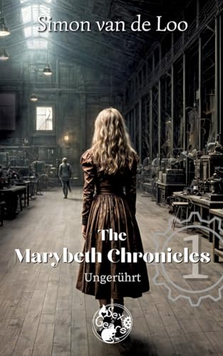 The Marybeth Chronicles: Ungerührt: Eine Steampunk/Fantasy-Novelle der "Martyria Stories" (The Marybeth Chronicles: Martyria Stories)