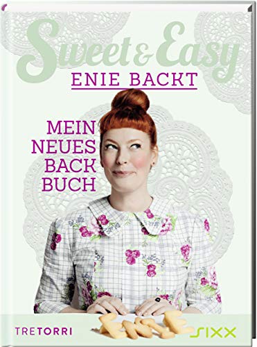 Sweet & Easy - Enie backt, Band 6: Mein neues Backbuch von Tre Torri Verlag GmbH