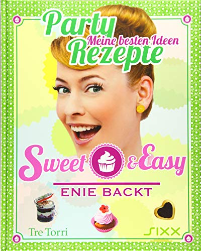 Sweet & Easy - Enie backt: Party Rezepte Sweet & Easy - Enie backt: Party Rezepte