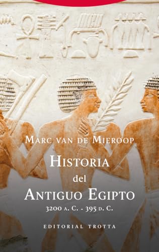 Historia del Antiguo Egipto: 3200 a. C.-395 d. C. (Biblioteca de Ciencias Bíblicas y Orientales, Band 23) von Editorial Trotta, S.A.