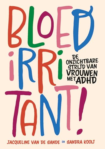 Bloedirritant!: De onzichtbare strijd van vrouwen met ADHD von SWP, Uitgeverij B.V.
