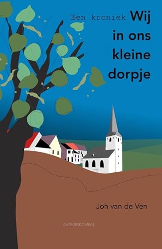 Wij in ons kleine dorpje, een kroniek von Auteursdomein, Uitgeverij
