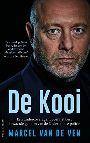 De Kooi: Een undercoveragent over het best bewaarde geheim van de Nederlandse politie De Kooi: Een undercoveragent over het best bewaarde geheim van de Nederlandse politie