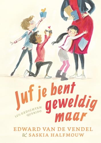 Juf je bent geweldig maar: 12 ½ gedichten (12 1/2 gedichten, 3) von Querido