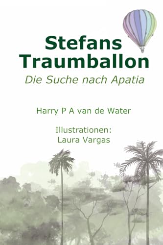 Stefans Traumballon: Die Suche nach Apatia von Harry Books & Artwork