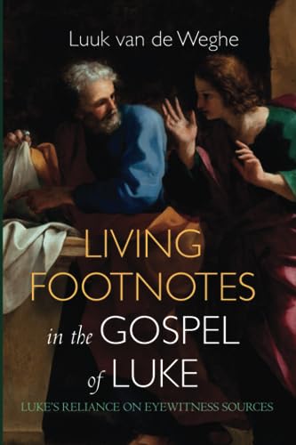 Living Footnotes in the Gospel of Luke: Luke's Reliance on Eyewitness Sources von Pickwick Publications