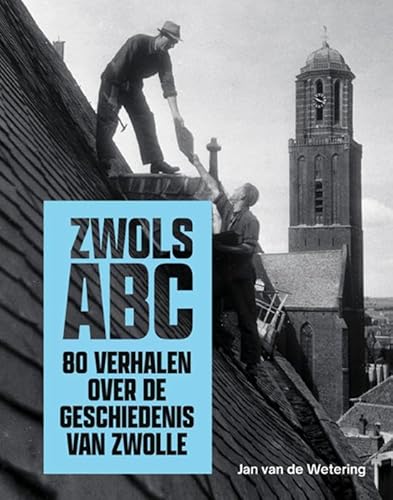 Zwols ABC: 80 verhalen over de geschiedenis van Zwolle Zwols ABC: 80 verhalen over de geschiedenis van Zwolle von Uitgeverij Waanders & De Kunst