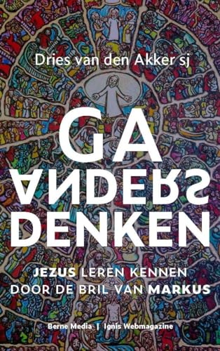 Ga anders denken: Jezus leren kennen door de bril van Markus