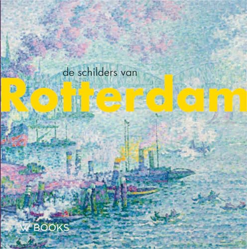De schilders van Rotterdam De schilders van Rotterdam von Wbooks
