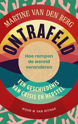 Ontrafeld: hoe rampen de wereld veranderen : een geschiedenis van crisis en herstel von Nijgh & Van Ditmar
