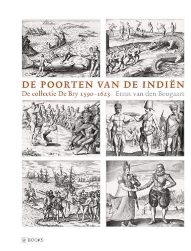 De poorten van de Indiën: de collectie van De Bry 1590-1623 von Wbooks