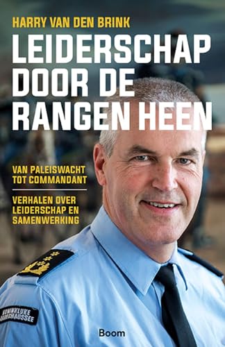 Leiderschap door de rangen heen: Van paleiswacht tot commandant - verhalen over leiderschap en samenwerking von Boom