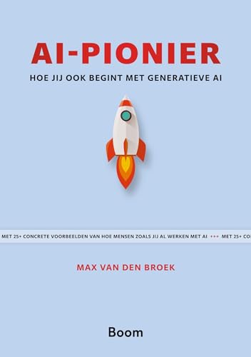 AI-pionier: hoe jij ook begint met generatieve AI : met 25+ concrete voorbeelden van hoe mensen zoals jij al werken met AI AI-pionier: hoe jij ook begint met generatieve AI : met 25+ concrete voorbeelden van hoe mensen zoals jij al werken met AI von Boom