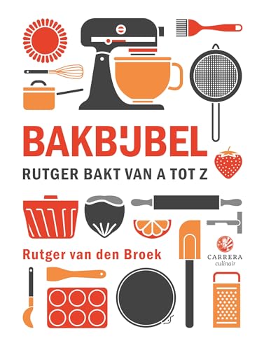 Bakbijbel: Rutger bakt van A tot Z (Kookbijbels) von Carrera