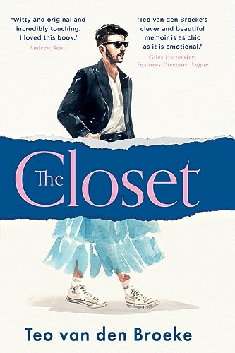 The Closet: The memoir of self discovery telling the true story of an LGBTQ+ teen growing up gay in the nineties and finding yourself through fashion