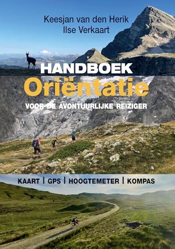 Handboek oriëntatie voor de avontuurlijke reiziger: kaart, gps, hoogtemeter, kompas von Uitgeverij Elmar B.V.