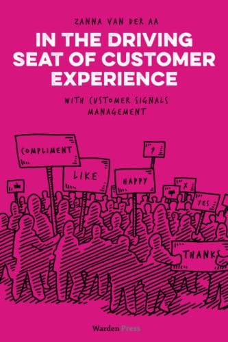 In the Driving Seat of Customer Experience: with Customer Signals Management von Warden Press