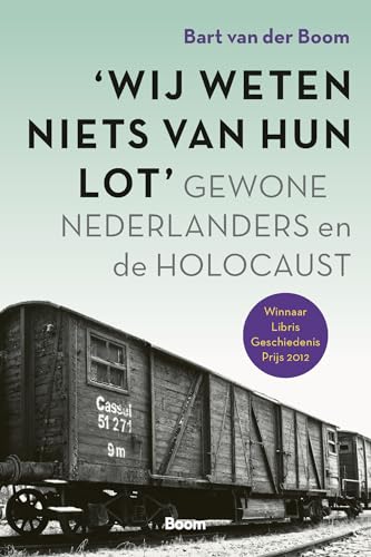 ‘Wij weten niets van hun lot’: Gewone Nederlanders en de Holocaust von Boom