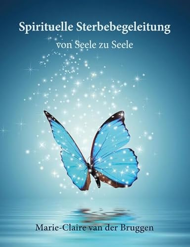 Spirituelle Sterbebegleitung: Von Seele zu Seele