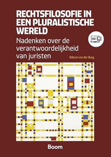 Rechtsfilosofie in een pluralistische wereld: Nadenken over de verantwoordelijkheid van juristen von Boom juridisch