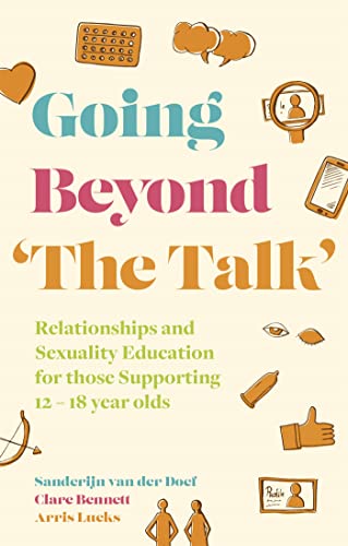 Going Beyond 'The Talk': Relationships and Sexuality Education for Those Supporting 12-18 Year Olds von Jessica Kingsley Publishers