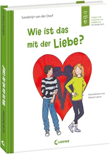 Wie ist das mit der Liebe?: Emotionale Entwicklung für Kinder - Fragen und Antworten zur Aufklärung für Kinder ab 9 von Loewe Verlag GmbH