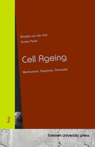 Cell Ageing: Mechanisms, Diagnosis, Therapies von bremen university press