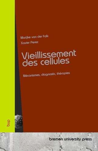 Vieillissement des cellules: Mécanismes, diagnostic, thérapies von bremen university press