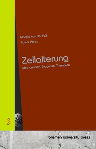 Zellalterung: Mechanismen, Diagnose, Therapien von bremen university press