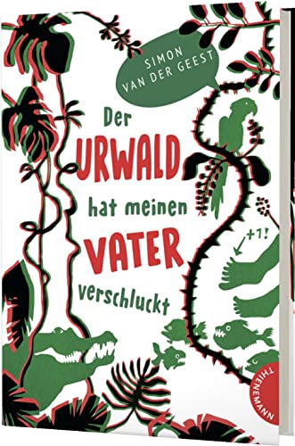 Der Urwald hat meinen Vater verschluckt: Spannende Suche im Dschungel von Suriname von Thienemann-Esslinger Verlag GmbH