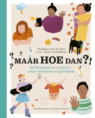 Maar hoe dan?!: je lichaam is van jou, over wensen en grenzen von Ploegsma