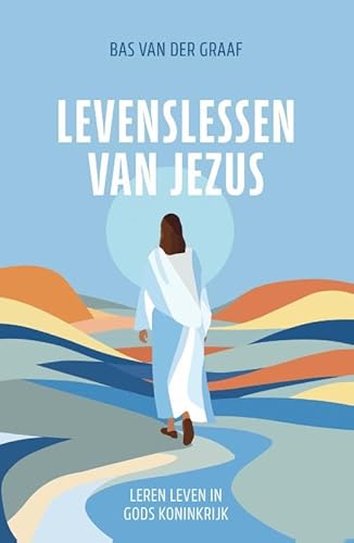 Levenslessen van Jezus: Leren leven in Gods Koninkrijk von Groen