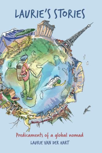 Laurie's Stories: Predicaments of a Global Nomad von Independently published