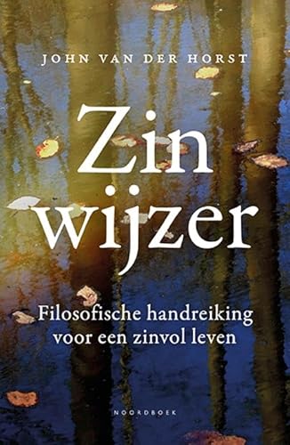 Zinwijzer: Filosofische handreiking voor een zinvol leven von Uitgeverij Noordboek