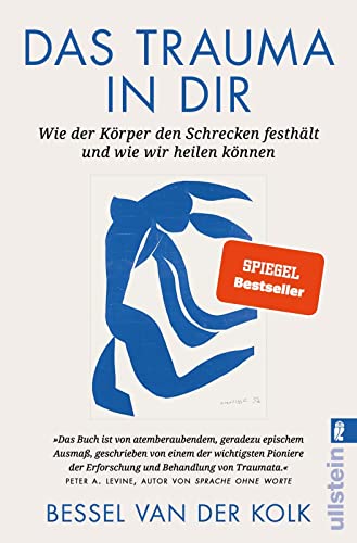 Das Trauma in dir: Wie der Körper den Schrecken festhält und wie wir heilen können | Der Bestseller "Verkörperter Schrecken" jetzt als Taschenbuch von Ullstein Taschenbuchvlg.