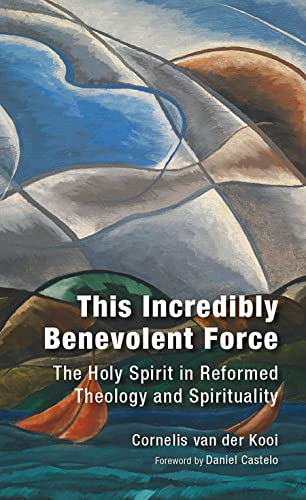 This Incredibly Benevolent Force: The Holy Spirit in Reformed Theology and Spirituality This Incredibly Benevolent Force: The Holy Spirit in Reformed Theology and Spirituality von Wm. B. Eerdmans Publishing Co.