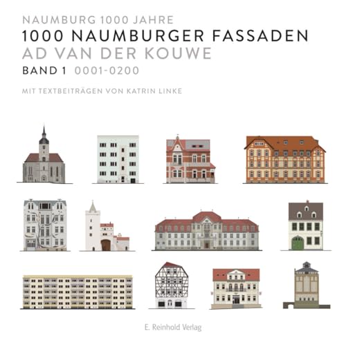 1000 Naumburger Fassaden: Band 1: 0001–0200 1000 Naumburger Fassaden: Band 1: 0001–0200 von Reinhold, E. Verlag