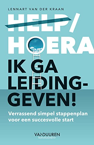 Help/hoera, ik ga leidinggeven!: verrassend simpel stappenplan voor een succesvolle start Help/hoera, ik ga leidinggeven!: verrassend simpel stappenplan voor een succesvolle start von Van Duuren Management