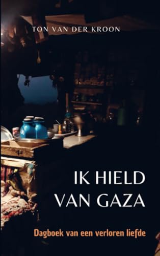 Ik hield van Gaza: Dagboek van een verloren liefde von Brave New Books