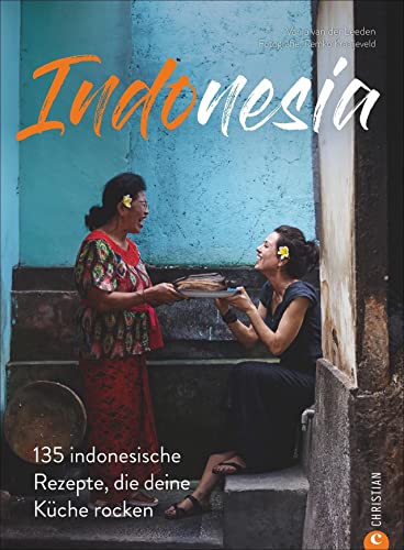Kochbuch – Indonesia: 135 indonesische Rezepte, die deine Küche rocken. Eine Reise in die kulinarische Vielfalt Indonesiens. von Christian