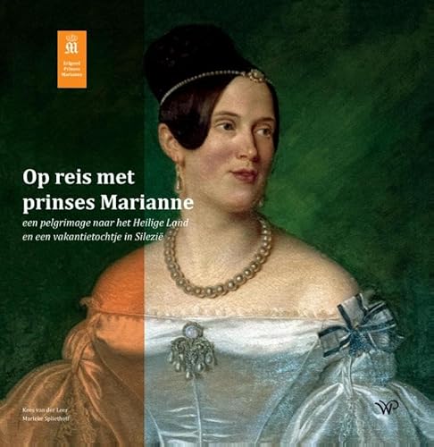 Op reis met prinses Marianne: Een pelgrimage naar het Heilige Land en een vakantietochtje in Silezië von Walburg Pers B.V., Uitgeverij