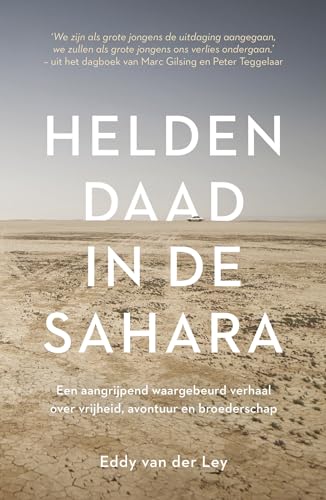 Heldendaad in de Sahara: een aangrijpend waargebeurd verhaal over vrijheid, avontuur en broederschap von Kosmos Uitgevers