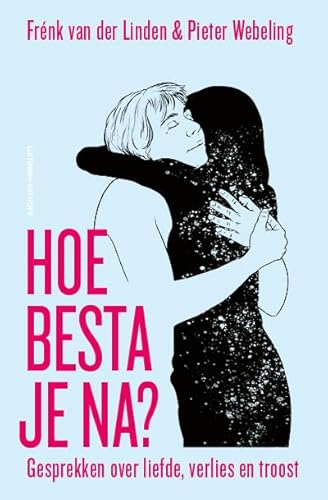 Hoe besta je na?: verhalen over liefde, verlies en troost von Luitingh Sijthoff