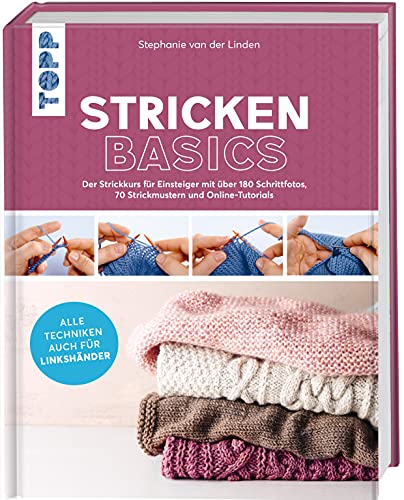 Stricken basics - Alle Techniken auch für Linkshänder!: Der Strickkurs für Einsteiger mit über 180 Schrittfotos, 70 Strickmustern und Online-Tutorials Stricken basics - Alle Techniken auch für Linkshänder!: Der Strickkurs für Einsteiger mit über 180 Schrittfotos, 70 Strickmustern und Online-Tutorials