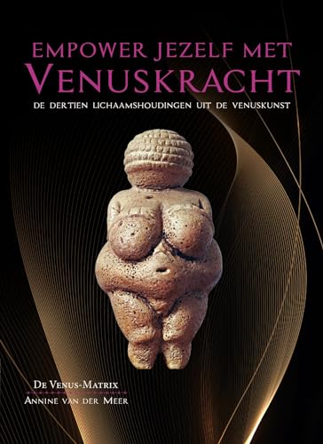 Empower jezelf met venuskracht: De dertien lichaamshoudingen uit de venuskunst (De Venus-Matrix, 2) von Obelisk Boeken