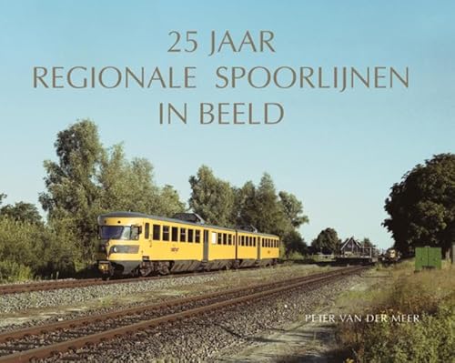 25 jaar regionale spoorlijnen in beeld von De Alk