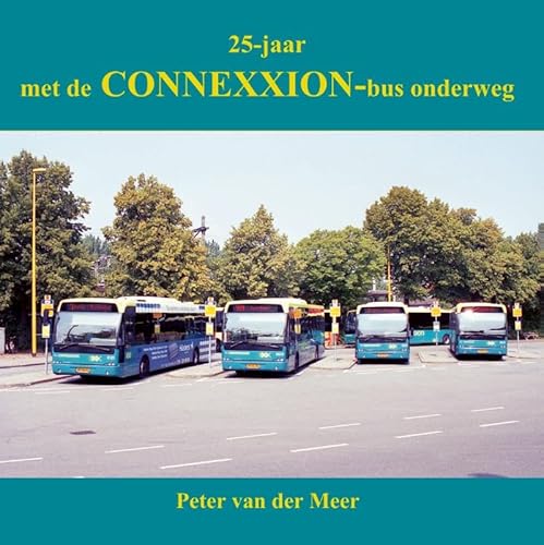 Met de Connexxion-bus onderweg: 25-jaar met de Connexxion bus onderweg von De Alk